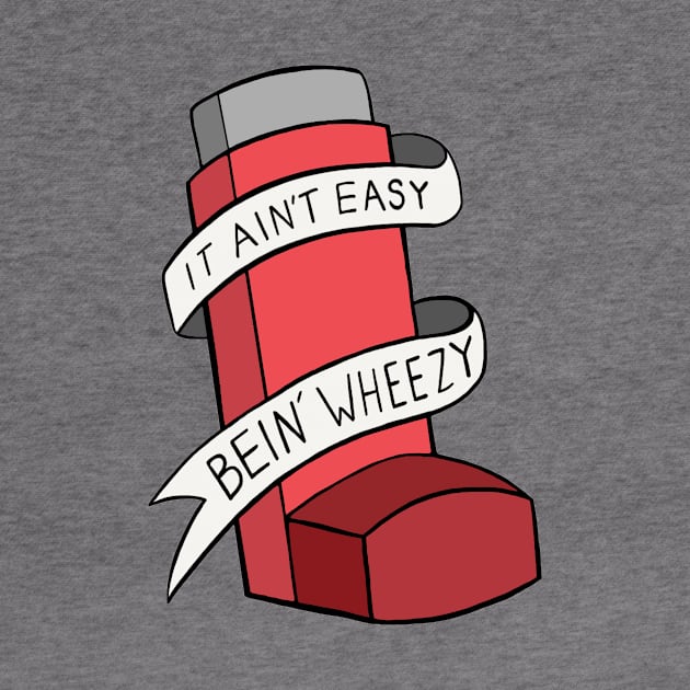 It Ain't Easy Bein' Wheezy by Sam's World